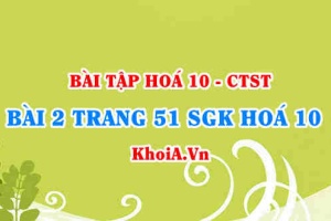 Bài 2 trang 51 SGK Hoá 10 Chân trời sáng tạo